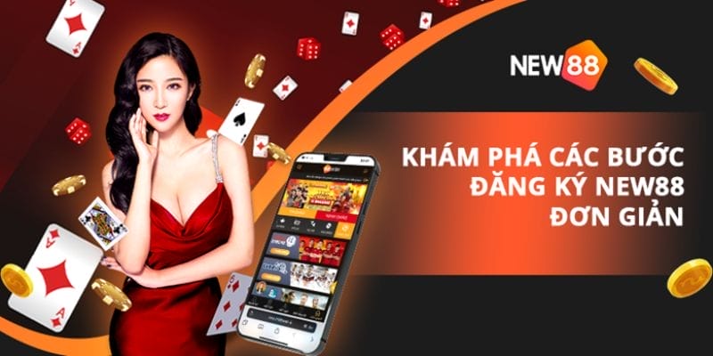 Hướng dẫn cách thức đăng ký tài khoản New88